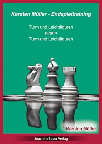Karsten Müller - Endspieltraining: Turm und Leichtfiguren gegen Turm und Leichtfiguren