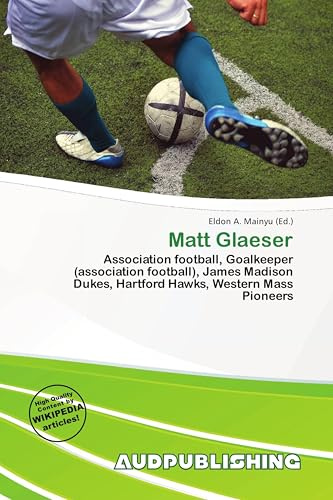 Matt Glaeser: Association football, Goalkeeper (association football), James Madison Dukes, Hartford Hawks, Western Mass Pioneers