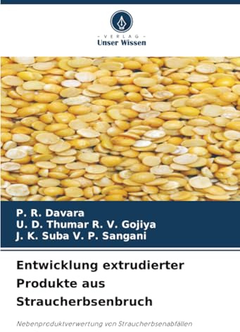 Entwicklung extrudierter Produkte aus Straucherbsenbruch: Nebenproduktverwertung von Straucherbsenabfällen