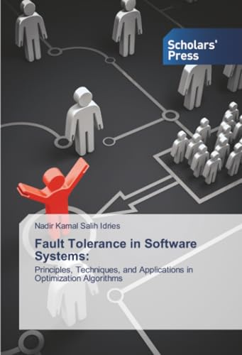 Fault Tolerance in Software Systems:: Principles, Techniques, and Applications in Optimization Algorithms