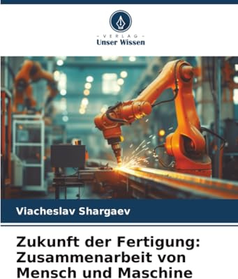 Zukunft der Fertigung: Zusammenarbeit von Mensch und Maschine
