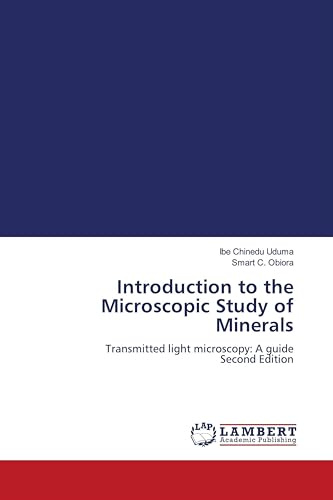 Introduction to the Microscopic Study of Minerals: Transmitted light microscopy: A guide Second Edition