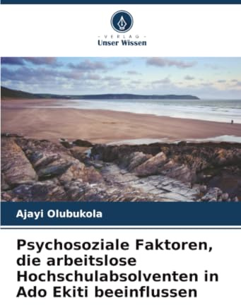Psychosoziale Faktoren, die arbeitslose Hochschulabsolventen in Ado Ekiti beeinflussen: DE