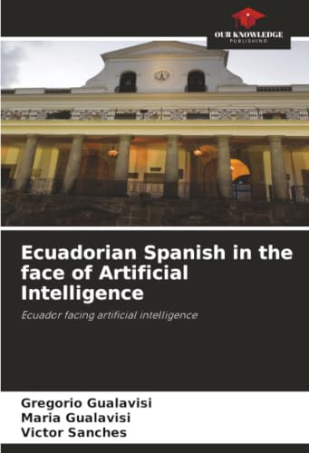 Ecuadorian Spanish in the face of Artificial Intelligence: Ecuador facing artificial intelligence