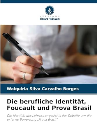 Die berufliche Identität, Foucault und Prova Brasil: Die Identität des Lehrers angesichts der Debatte um die externe Bewertung Prova Brasil