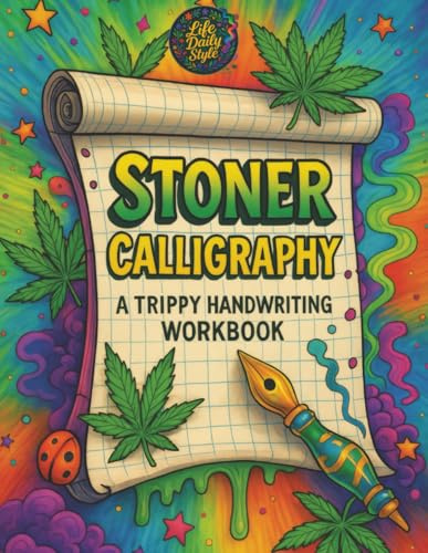 Stoner Calligraphy - A Trippy Handwriting Workbook: 420-Friendly Lettering Guide for Adults - Trippy Practice Pages and the Chillest Gift for Any High Occasion