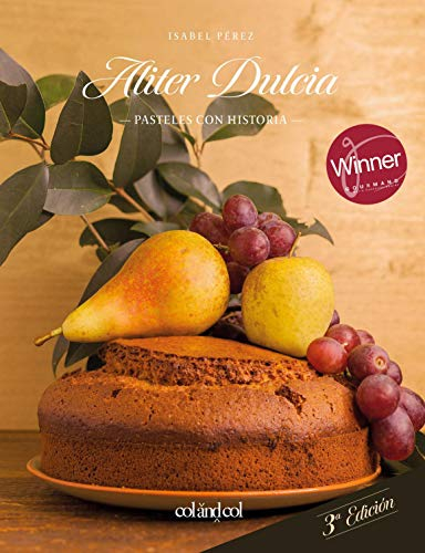 Aliter Dulcia: Pasteles con historia (Cocina de autor), 3ra edicion