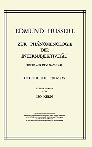 Zur Phänomenologie der Intersubjektivität: Texte aus dem Nachlass Dritter Teil: 1929–1935 (Husserliana: Edmund Husserl – Gesammelte Werke, 15, Band 15)