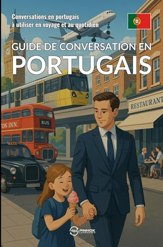 Guide de conversation en portugais: Conversations en portugais à utiliser en voyage et au quotidien