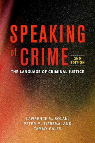 Speaking of Crime: The Language of Criminal Justice (Chicago Series in Law and Society)