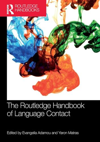 The Routledge Handbook of Language Contact (Routledge Handbooks in Linguistics)