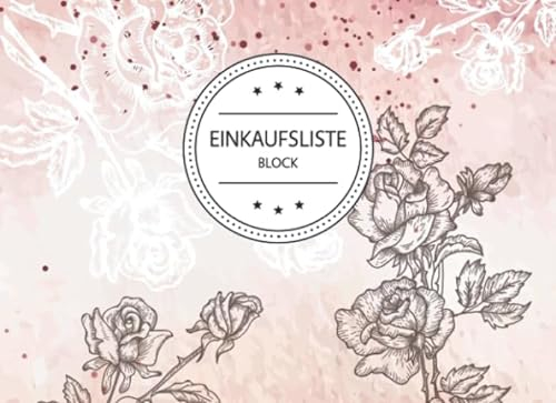 Einkaufsliste Block: Einkaufsliste Zum Eintragen - Einkaufsplaner für Lebensmittel als Checkliste - Einkäufe Organisieren - Einkauf Haushaltsbuch - ... und Single Haushalt; Motiv: Blumen Vintage