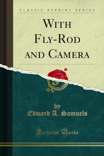 With Fly-Rod and Camera (Classic Reprint)