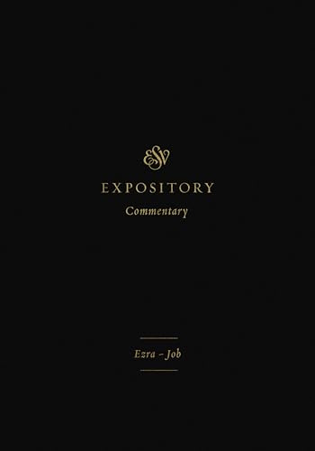 ESV Expository Commentary: Ezra–Job (Volume 4)