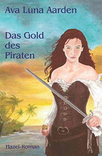 Das Gold des Piraten (Hazel-Roman, Band 4)