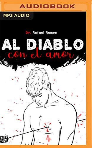 Al diablo con el amor: Una visión sana y sencilla del amor imperfecto