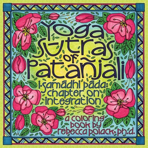 Yoga Sutras of Patanjali Coloring Book I: I. Samadhi Pada: Chapter on Integration: Samādhi Pāda, Chapter on Integration, A Coloring Book (Yoga Sutras Coloring Books, Band 1)