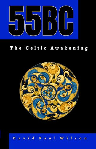 55BC The Celtic Awakening: Caesar’s legions fight Britain’s Celts as the Roman invasion begins.