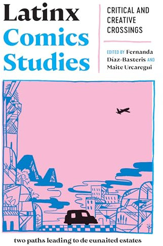 Latinx Comics Studies: Critical and Creative Crossings (Critical Graphics)