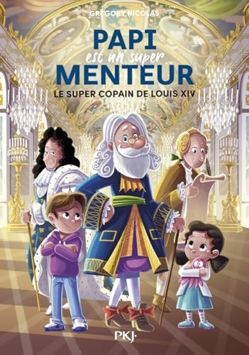 Papi est un super menteur - Tome 1 Le super copain de Louis XIV (1)