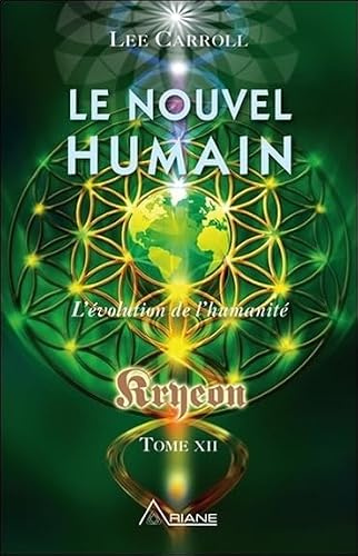 Le nouvel humain - L'évolution de l'humanité - Kryeon Tome XII: Tome 12, Le nouvel humain. L'évolution de l'humanité