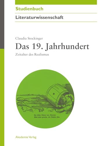 Das 19. Jahrhundert: Zeitalter des Realismus (Akademie Studienbücher - Literaturwissenschaft)