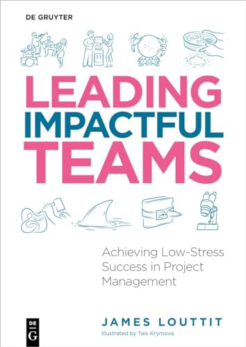 Leading Impactful Teams: Achieving Low-Stress Success in Project Management