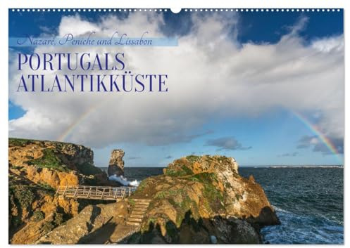 Portugals Atlantikküste (Wandkalender 2026 DIN A2 quer), CALVENDO Monatskalender: Pulsierende Metropolen und dramatische Küsten - Portugals Atlantikküste bietet einfach alles. (CALVENDO Orte)