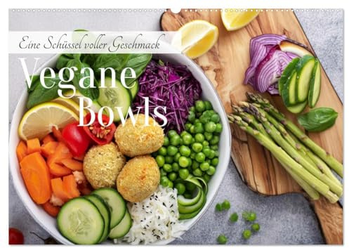 Vegane Bowls - Eine Schüssel voller Geschmack (Wandkalender 2026 DIN A2 quer), CALVENDO Monatskalender: Vegane Bowls sind ein Augen- und Gaumenschmaus (CALVENDO Lifestyle)