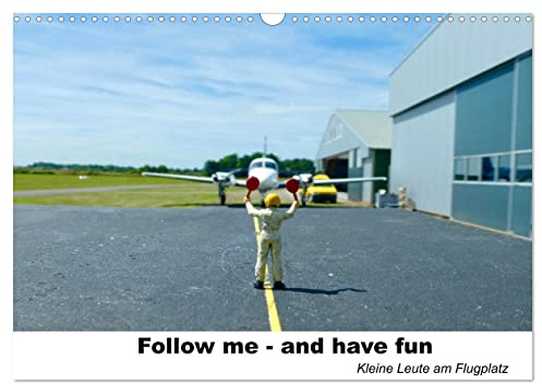 Follow me-and have fun kleine Leute am Flugplatz (Wandkalender 2026 DIN A3 quer), CALVENDO Monatskalender: Für alle die gerne fliegendem Kopf, im ... mit H0 Figuren (CALVENDO Hobbys)