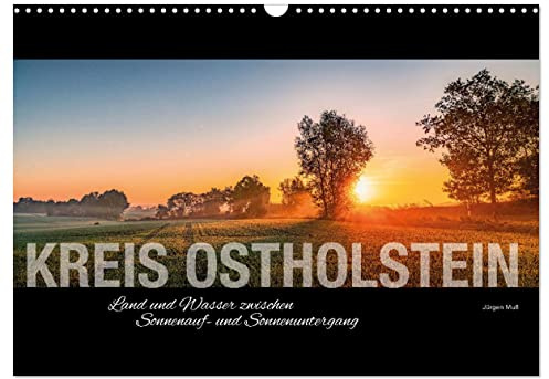 Ostholstein - Land und Wasser zwischen Sonnenauf- und Sonnenuntergang (Wandkalender 2026 DIN A3 quer), CALVENDO Monatskalender: Ostholstein, ein Juwel ... Land und der Ostseeküste (CALVENDO Orte)
