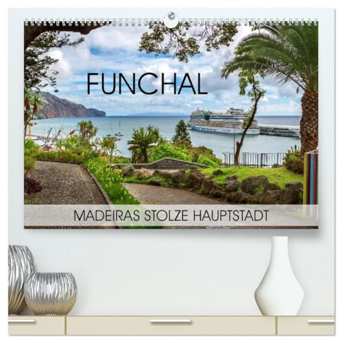 Funchal - Madeiras stolze Hauptstadt (hochwertiger Premium Wandkalender 2026 DIN A2 quer), Kunstdruck in Hochglanz: Die schöne portugiesische Insel Madeira und ihre Hauptstadt Funchal (CALVENDO Orte)