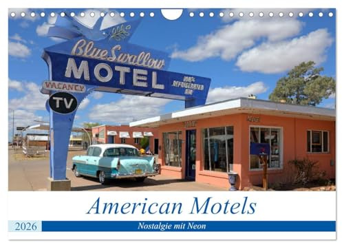 American Motels - Nostalgie mit Neon (Wandkalender 2026 DIN A4 quer), CALVENDO Monatskalender: Historische Motels sind wie Oldtimer - sie wecken ... durch ihre Individualität (CALVENDO Orte)