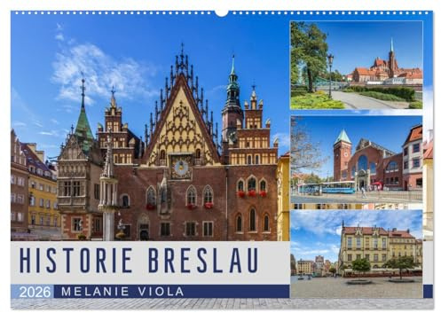 HISTORIE BRESLAU (Wandkalender 2026 DIN A2 quer), CALVENDO Monatskalender: Idyllisches Stadtherz mit Vergangenheit (CALVENDO Orte)