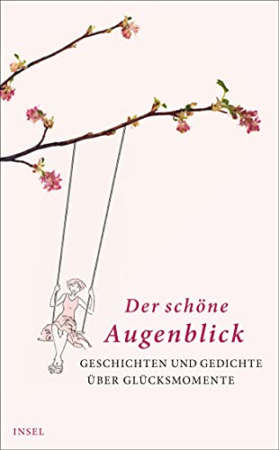 Der schöne Augenblick: Geschichten und Gedichte über Glücksmomente (insel taschenbuch)