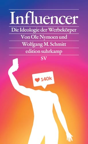 Influencer: Die Ideologie der Werbekörper (edition suhrkamp)