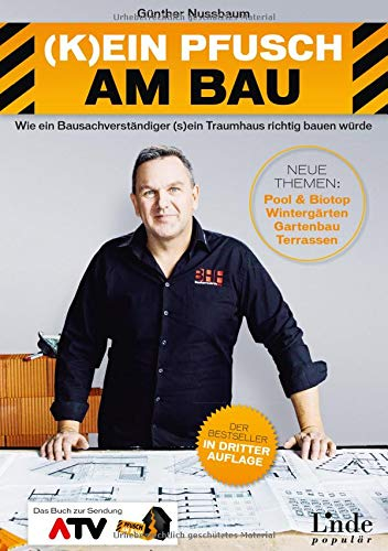 (K)ein Pfusch am Bau: Wie ein Bausachverständiger (s)ein Traumhaus richtig bauen würde (Ausgabe Österreich)