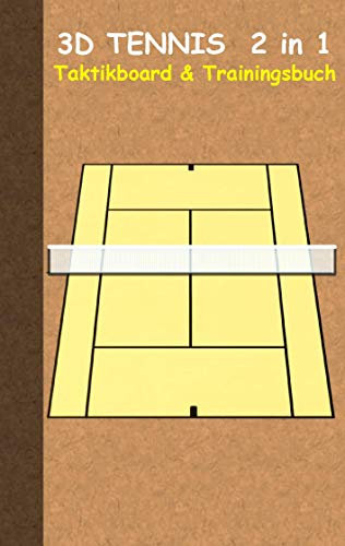 3D Tennis 2 in 1 Taktikboard und Trainingsbuch (Ringbuchbindung): Taktikbuch für Trainer und Spieler, Spielstrategie, Training, Gewinnstrategie, ... Coach, Coaching Anweisungen, Taktik