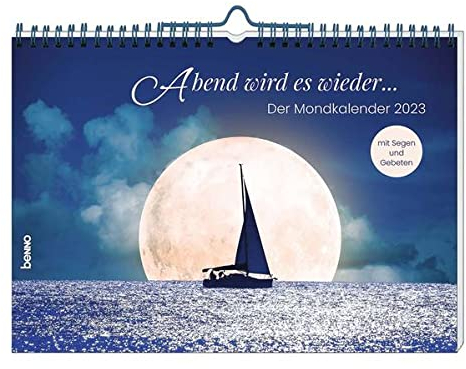 »Abend wird es wieder...« ― Der Mondkalender 2023: mit Segen und Gebeten