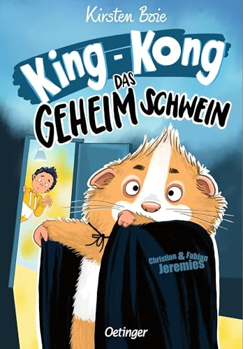 King-Kong, das Geheimschwein: Das beliebte Meerschweinchen-Kinderbuch von Kirsten Boie für Kinder ab 8 Jahren mit frechen neuen Illustrationen