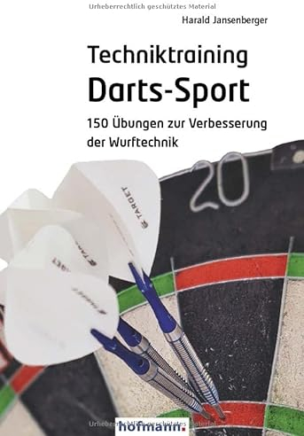 Techniktraining Darts-Sport: 150 Übungen zur Verbesserung der Wurftechnik
