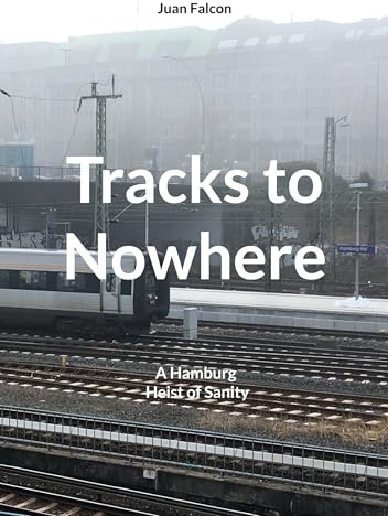 Tracks to Nowhere: A Hamburg Heist of Sanity
