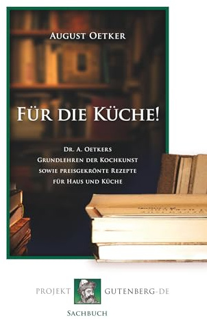 Dr. A. Oetkers Grundlehren der Kochkunst sowie preisgekrönte Rezepte für Haus und Küche