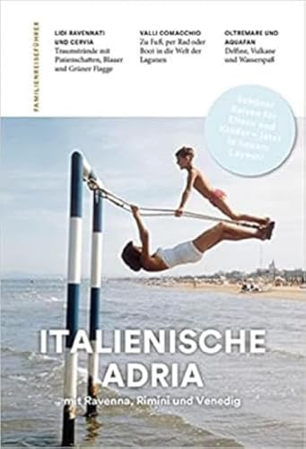Familien-Reiseführer Italienische Adria mit Ravenna, Rimini und Venedig