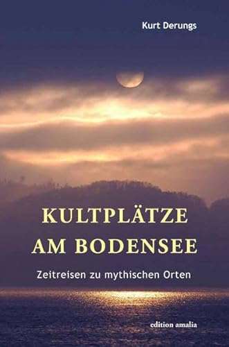 Kultplätze am Bodensee: Zeitreisen zu mythischen Orten