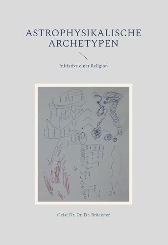astrophysikalische Archetypen: Initiative einer Religion