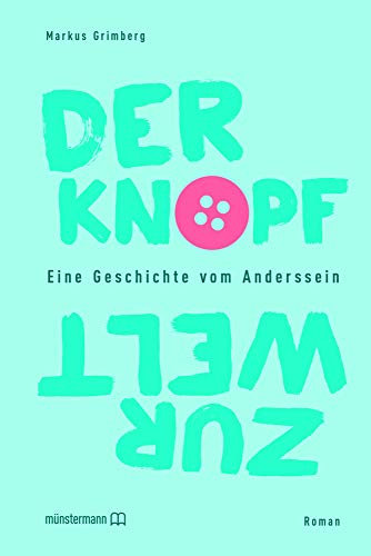 Der Knopf zur Welt: Eine Geschichte vom Anderssein