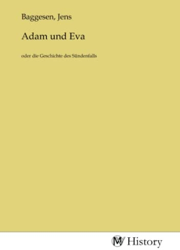 Adam und Eva: oder die Geschichte des Sündenfalls