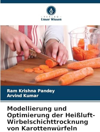 Modellierung und Optimierung der Heißluft-Wirbelschichttrocknung von Karottenwürfeln
