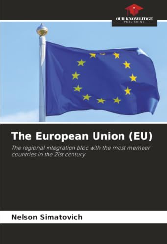 The European Union (EU): The regional integration bloc with the most member countries in the 21st century